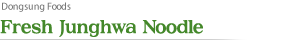 Fresh Junghwa Noodle
