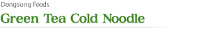 Green Tea Cold Noodle